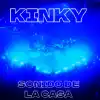 Sonido de la Casa - Kinky