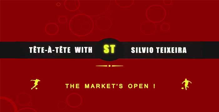 Tête-à-Tête with Silvio Teixeira: The Market's Open !