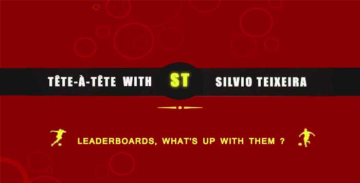 Tête a Tête with Silvio Teixeira: Leaderboards, what’s up with them?