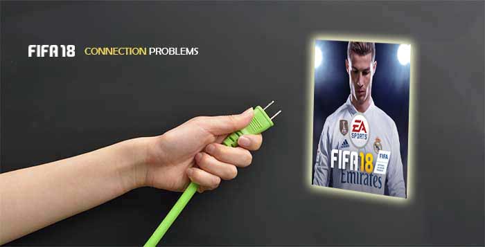 FIFA 18 Connection Problems Troubleshooting Guide