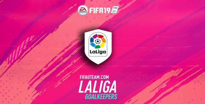 FIFA 19 LaLiga Goalkeepers Guide