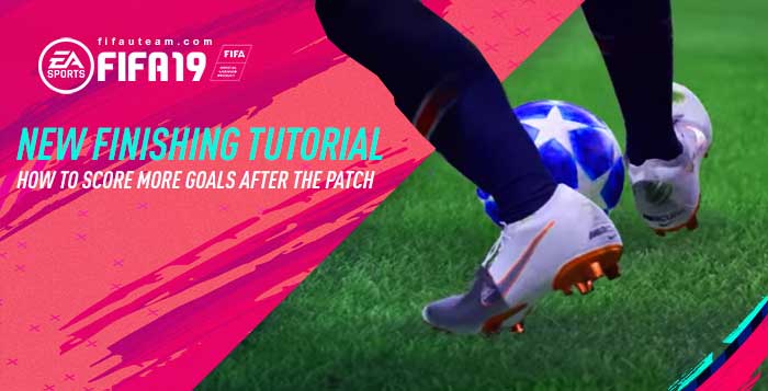 FIFA 19 Finishing Tutorial - How to Score More Goals After the Patch