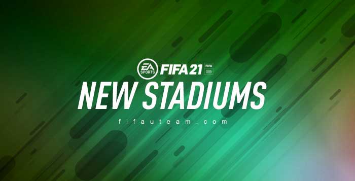 New FIFA 21 Stadiums