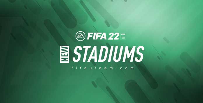 New FIFA 22 Stadiums