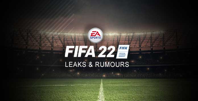 FIFA 22 Leaks List - Legit and Fake FIFA 22 Rumours
